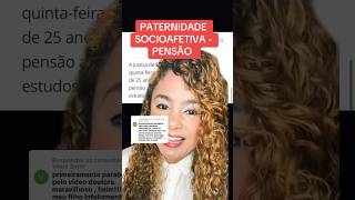 PATERNIDADE SOCIOAFETIVA  PENSÃO ‼️ direito familia [upl. by Fairley582]