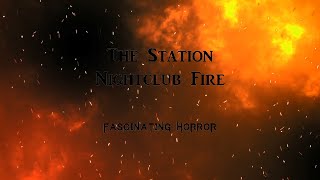 The Station Nightclub Fire  A Short Documentary  Fascinating Horror [upl. by Garnette]